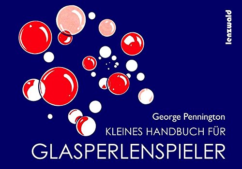 Kleines Handbuch für Glasperlenspieler - George Pennington Gebunden