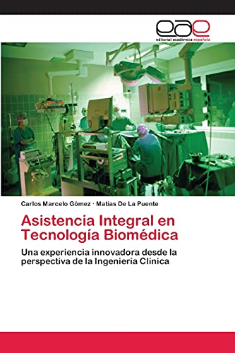 Asistencia Integral en Tecnología Biomédica: Una experiencia innovadora desde la perspectiva de la Ingeniería Clínica
