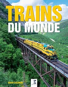 Trains du monde : deux siècles de trains et de locomotives