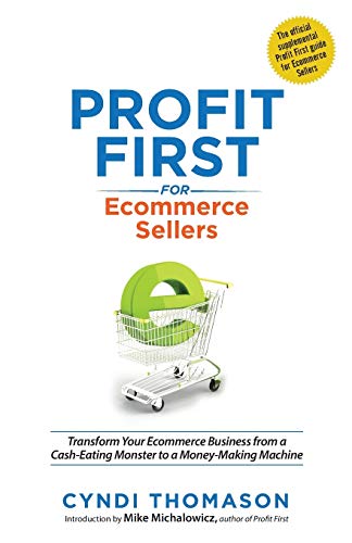 Cyndi Thomason Profit First For Ecommerce Sellers, Transform Your Ecommerce Business From A Cash-Eating Monster To A Money-Making Machine