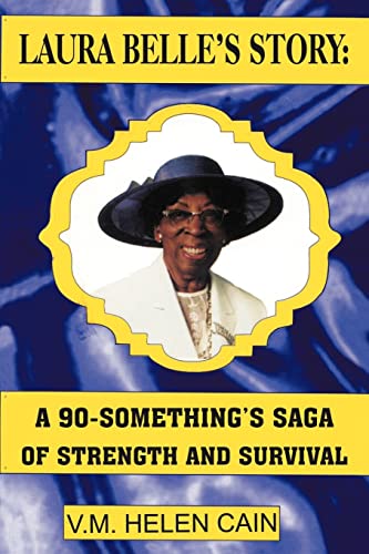 Laura Belle's Story: A 90-Something's Saga of Strength and Survival