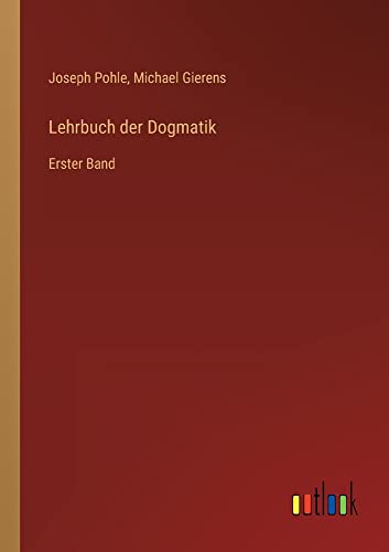 Lehrbuch der Dogmatik: Erster Band