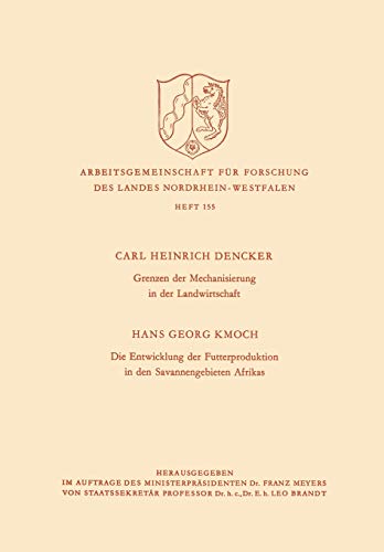 Grenzen der Mechanisierung in der Landwirtschaft. Die Entwicklung der Futterproduktion in den Savannengebieten Afrikas (Arbeitsgemeinschaft für Forschung des Landes Nordrhein-Westfalen, 144, Band 144)