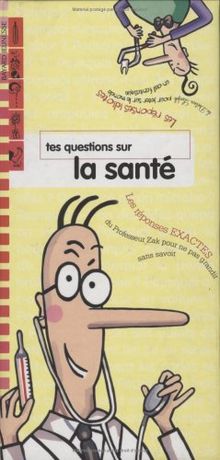 Les réponses de Zak et Loufok. Vol. 2004. Tes questions sur la santé