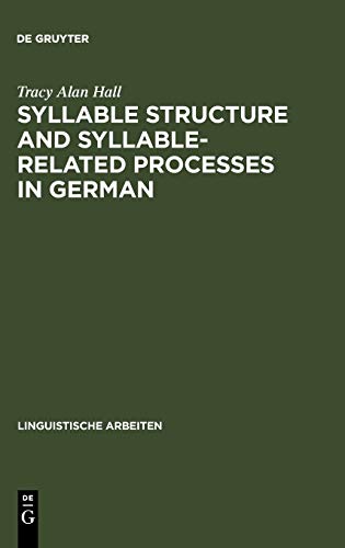 Syllable Structure and Syllable-Related Processes in German (Linguistische Arbeiten, 276, Band 276)