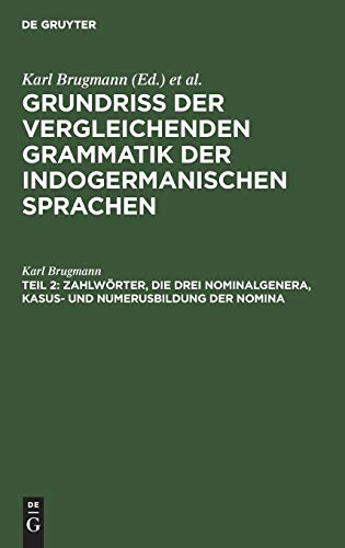 Zahlwörter, die drei Nominalgenera, Kasus- und Numerusbildung der Nomina: Pronominalstämme und Kasus- und Numerusbildung der Pronomina. Bedeutung der ... der Wortformen der indogermanischen Sprachen)
