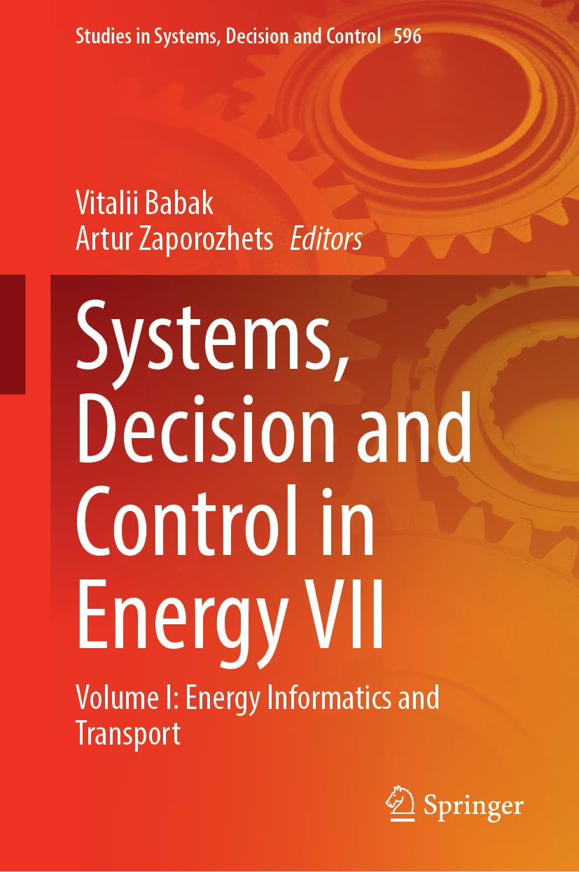 Systems, Decision and Control in Energy VII: Volume I: Energy Informatics and Transport (Studies in Systems, Decision and Control, 596, Band 1)