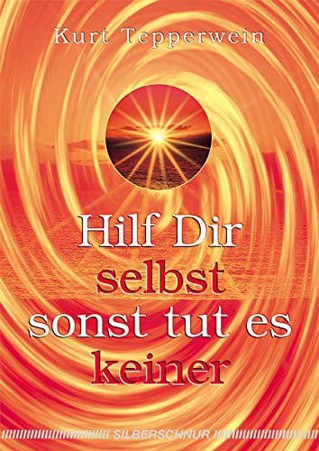 Hilf Dir selbst sonst tut es keiner - Kurt Tepperwein Kartoniert (TB)