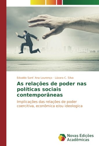 As relações de poder nas políticas sociais contemporâneas: Implicações das relações de poder coercitiva, econômica e/ou ideologica
