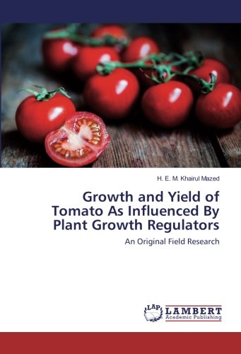 Growth and Yield of Tomato As Influenced By Plant Growth Regulators: An Original Field Research