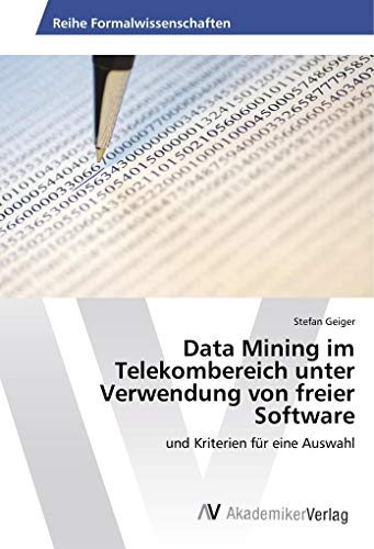 Data Mining im Telekombereich unter Verwendung von freier Software: und Kriterien für eine Auswahl