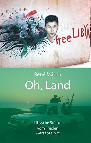 Oh, Land: Libysche Stücke vom Frieden