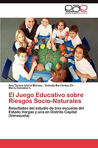 El Juego Educativo sobre Riesgos Socio-Naturales: Resultados del estudio de tres escuelas del Estado Vargas y una en Distrito Capital (Venezuela)