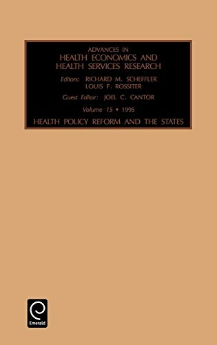 Health Policy Reform in the States: Health Policy Reform and the States (Advances in Health Economics and Health Services Research, 15, Band 15)