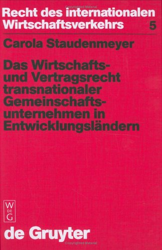 Das Wirtschaftsrecht und Vertragsrecht transnationaler Gemeinschaftsunternehmen in Entwicklungsländern: Joint Ventures in Der VR China, Indonesien, Mala