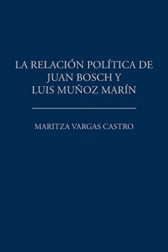 La relación política de Juan Bosch y Luis Muñoz Marín