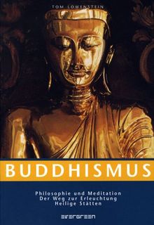 Glaube & Rituale Buddhismus: Philosophie und Meditation, der Weg zur Erleuchtung, Heilige Stätten