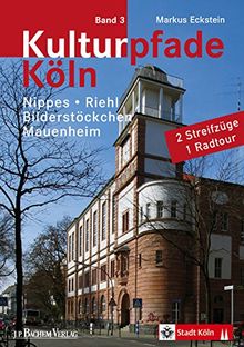 Kulturpfade: Band 3: Nippes, Riehl, Bilderstöckchen, Mauenheim