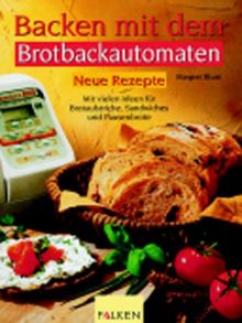 Backen mit dem Brotbackautomaten, Neue Rezepte von Margret Blum | Buch | Zustand akzeptabel