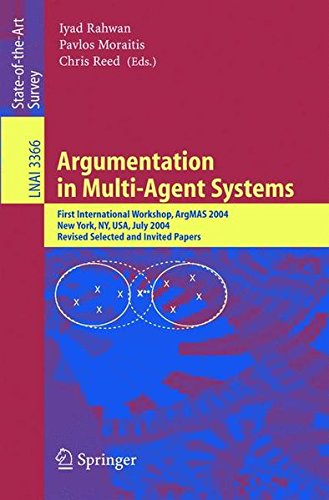 Argumentation in Multi-Agent Systems: First International Workshop, ArgMAS 2004, New York, NY, USA, July 19, 2004, Revised Selected and Invited Papers (Lecture Notes in Computer Science)