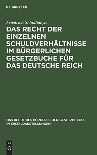 Das Recht der einzelnen Schuldverhältnisse im Bürgerlichen Gesetzbuche für das deutsche Reich: Eine Darstellung und Erläuterung der Hauptbestimmungen ... in Einzeldarstellungen, 4, Band 4)