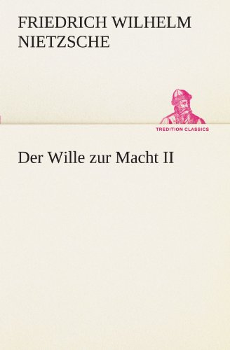 Der Wille zur Macht II (TREDITION CLASSICS)