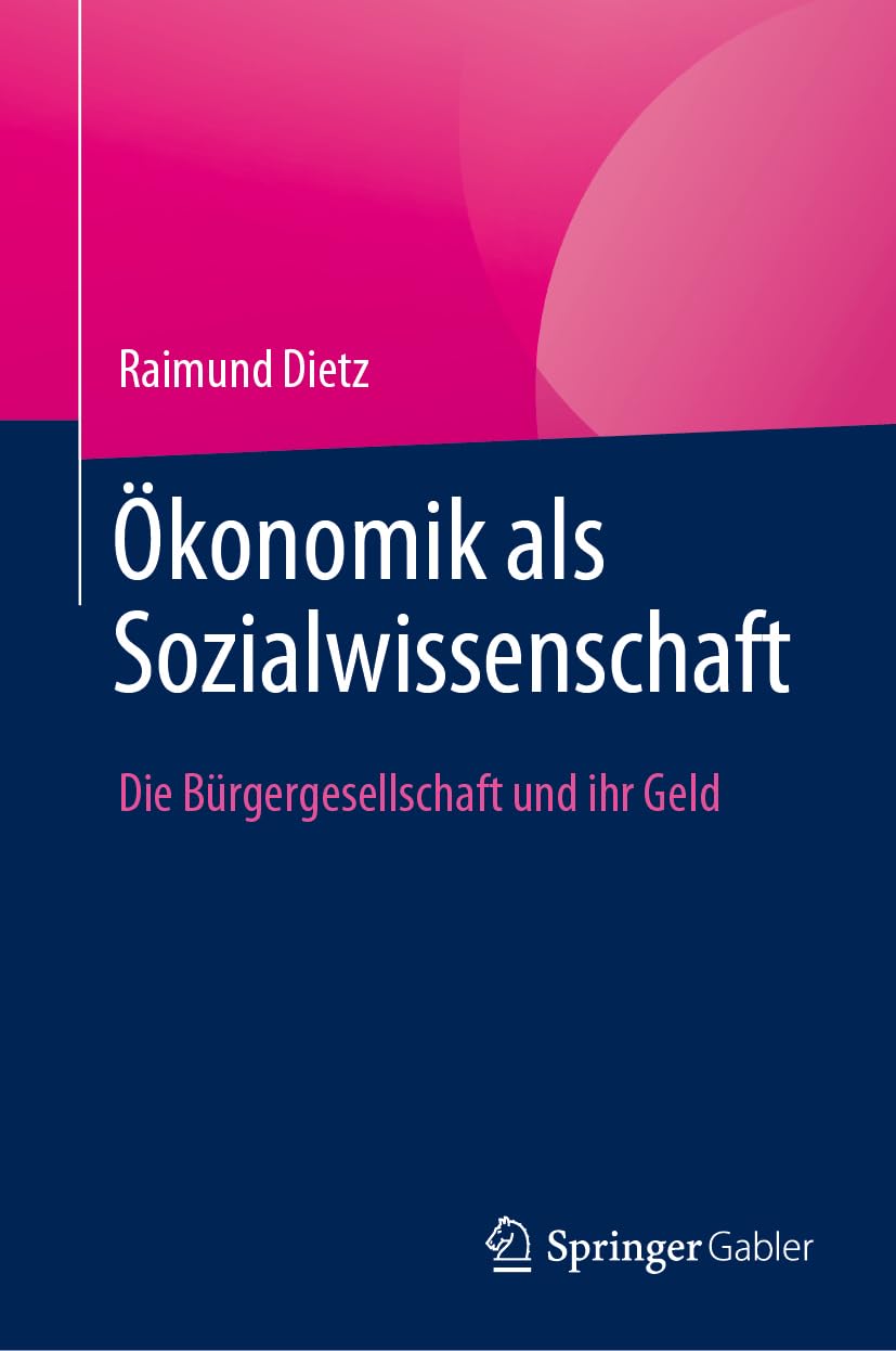 Ökonomik als Sozialwissenschaft: Die Bürgergesellschaft und ihr Geld