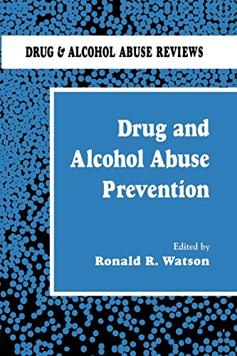 Drug and Alcohol Abuse Prevention (Drug and Alcohol Abuse Reviews) (Drug and Alcohol Abuse Reviews, 1, Band 1)