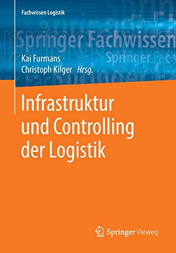 Infrastruktur und Controlling der Logistik (Fachwissen Logistik)