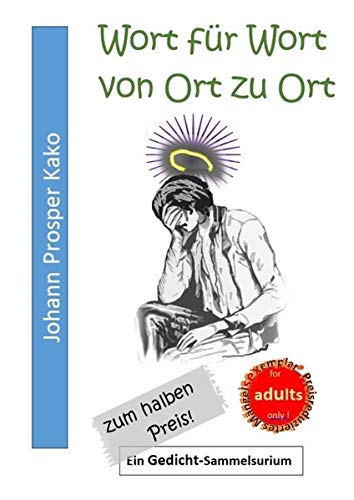Wort für Wort von Ort zu Ort: Weibergeschichten - 50 unmoralische Liebesgeschichten