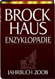 Brockhaus Enzyklopädie Jahrbuch 2008: Sonderteil Finanzmarktkrise, Weltchronik, ca. 800 Stichwörter und 12 Essays