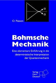Bohmsche Mechanik: Eine elementare Einführung in die deterministische Interpretation der Quantenmechanik
