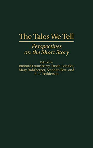 The Tales We Tell: Perspectives on the Short Story (Contributions to the Study of World Literature)