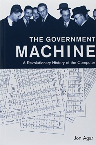 The Government Machine: A Revolutionary History of the Computer (History of Computing)