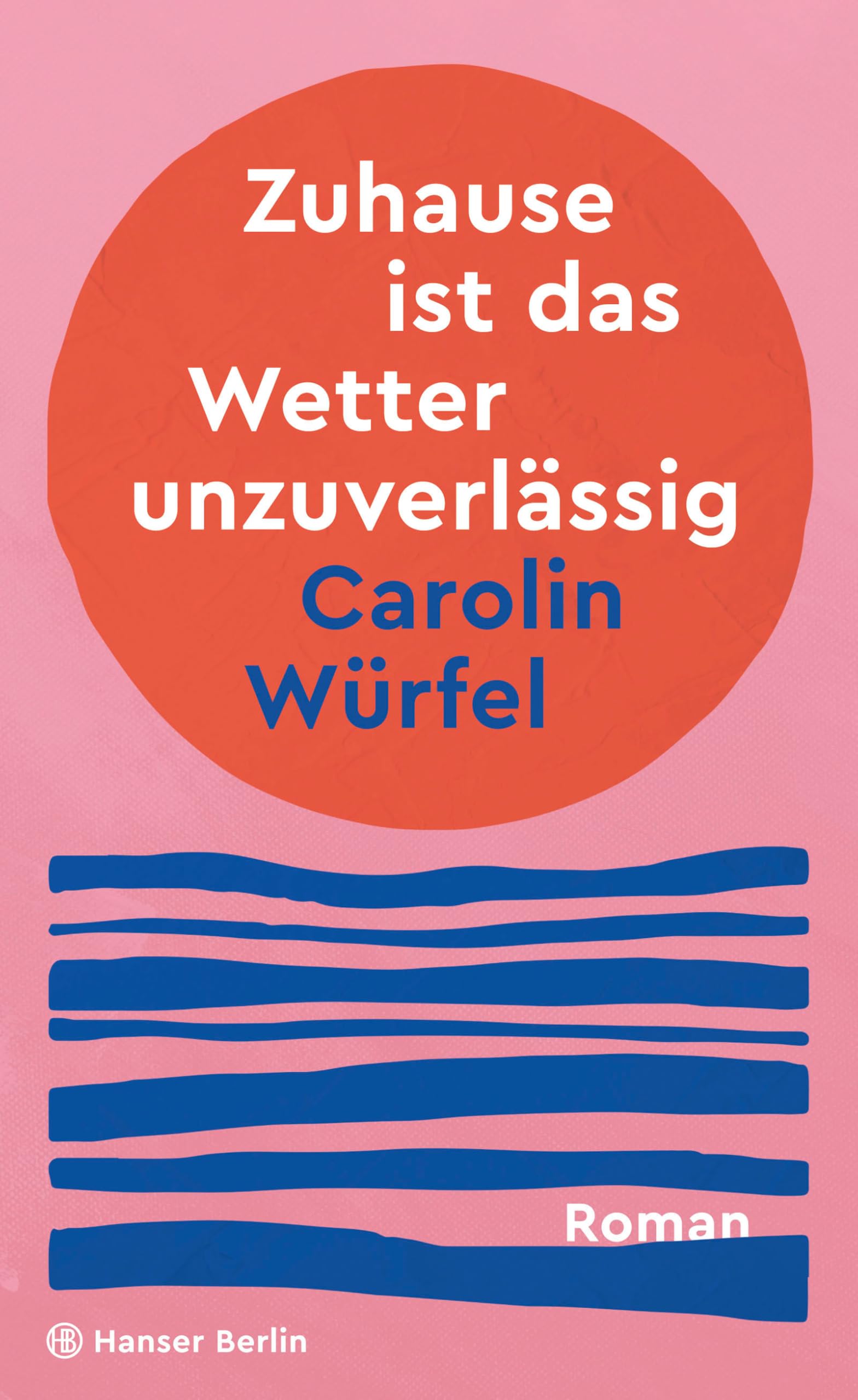 Würfel, Carolin: Zuhause ist das Wetter unzuverlässig