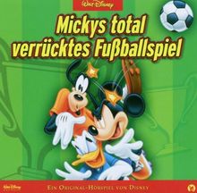Mickys total verrücktes Fußballspiel. CD . Das Original-Hörspiel von Disney
