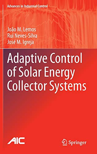 Adaptive Control of Solar Energy Collector Systems (Advances in Industrial Control)