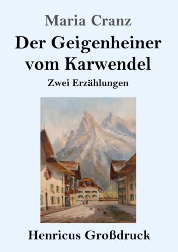 Der Geigenheiner vom Karwendel (Großdruck): Zwei Erzählungen