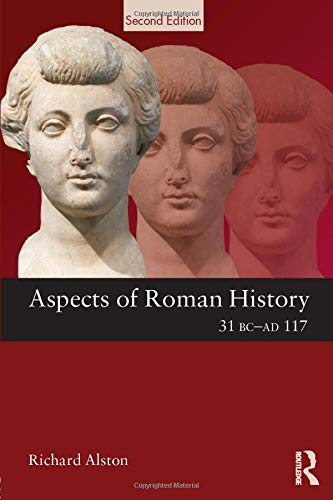 Aspects of Roman History 31 BC-AD 117 (Aspects of Classical Civilisation)