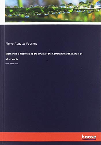 Mother de la Nativité and the Origin of the Community of the Sisters of Miséricorde: From 1848 to 1898