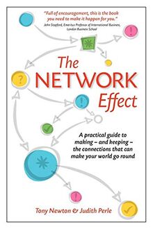The Network Effect: A practical guide to making - and keeping - the connections that can make your world go round