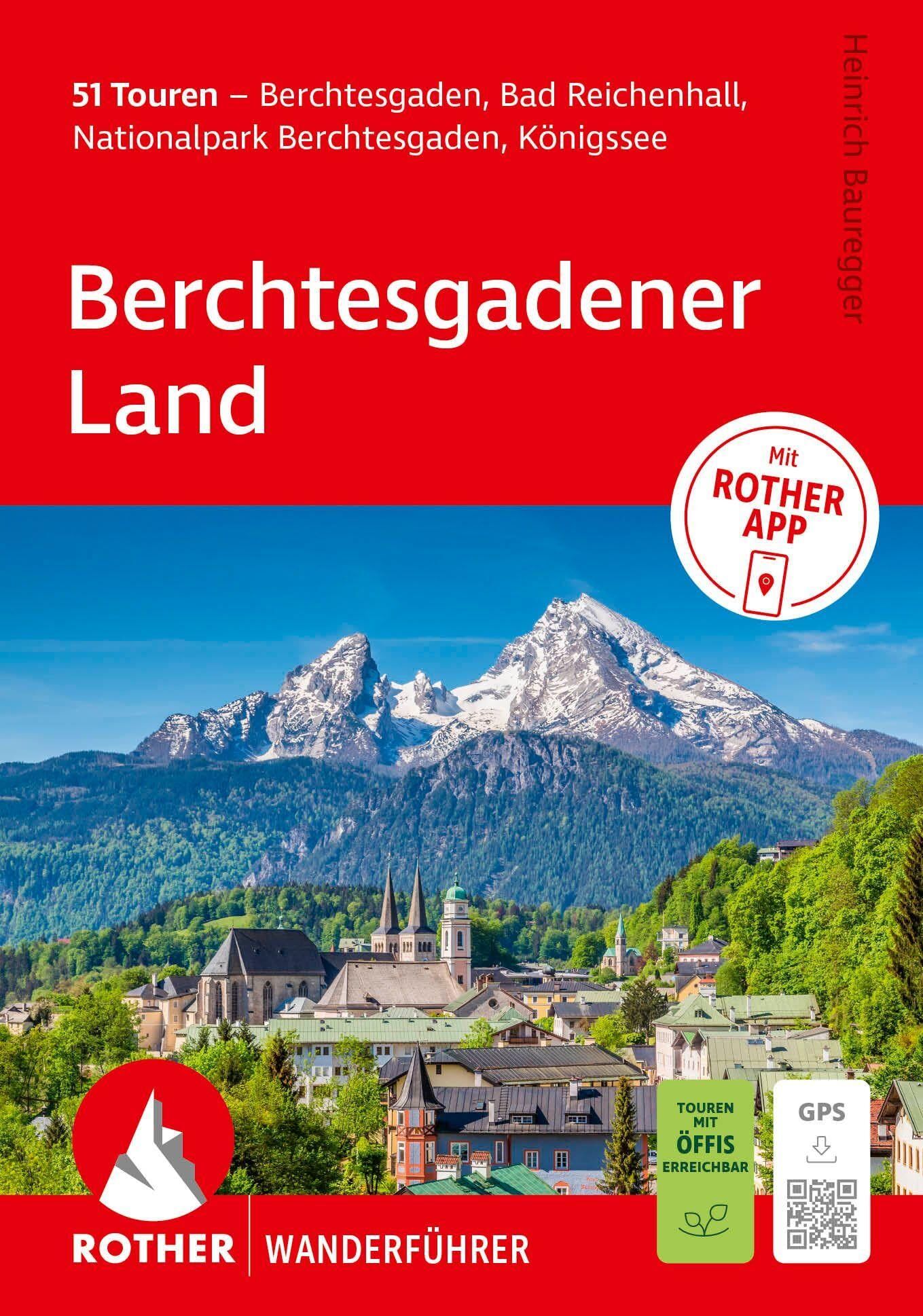 ROTHER Wanderführer Berchtesgadener Land. 51 Touren - Berchtesgaden, Bad Reichenhall, Nationalpark Berchtesgaden, Königssee