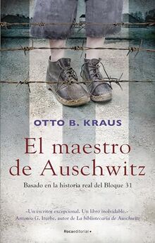 El Maestro de Auschwitz: Basado En La Historia Real Del Bloque 31/ Based on a True Story by Auschwitz Survivor (Novela)