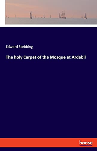 The holy Carpet of the Mosque at Ardebil