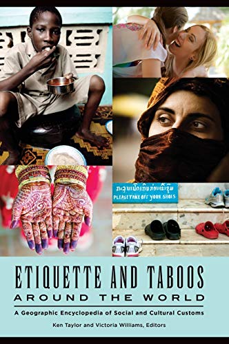 Etiquette and Taboos around the World: A Geographic Encyclopedia of Social and Cultural Customs