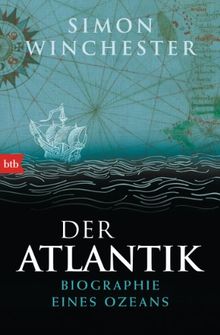 Der Atlantik: Biographie eines Ozeans