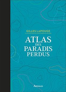 Atlas des paradis perdus