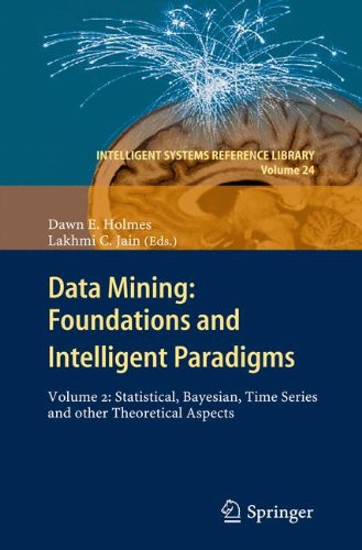 Data Mining: Foundations and Intelligent Paradigms: VOLUME 2: Statistical, Bayesian, Time Series and other Theoretical Aspects (Intelligent Systems Reference Library)
