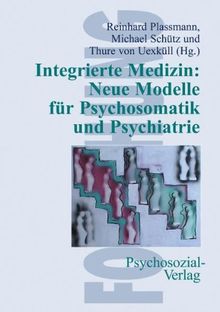 Integrierte Medizin: Neue Modelle für Psychosomatik und Psychiatrie