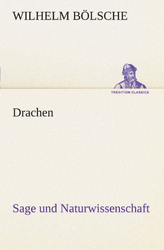 Drachen: Sage und Naturwissenschaft (TREDITION CLASSICS)
